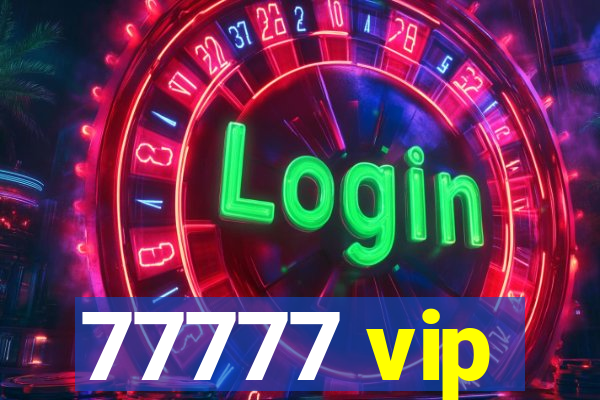 77777 vip